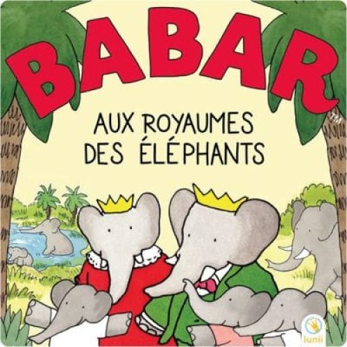 12-histoires-interactives-babar-aux-royaumes-des-elephants-3-ans-et